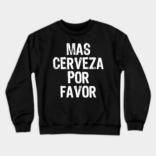 Mas Cerveza Por Favor Spanish Beer Funny Gift Christmas Crewneck Sweatshirt